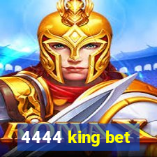 4444 king bet