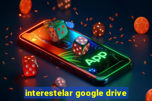 interestelar google drive