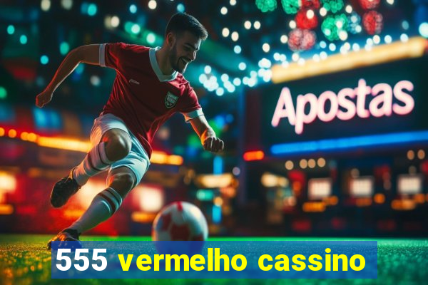 555 vermelho cassino