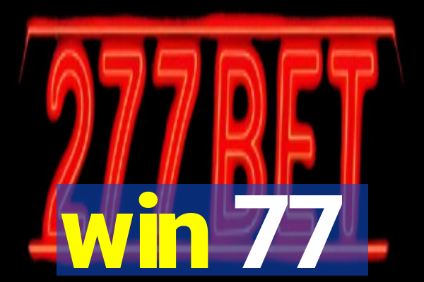 win 77