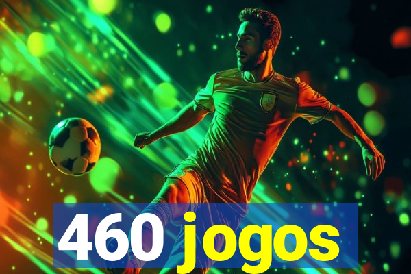 460 jogos