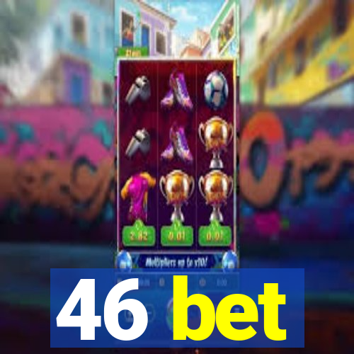 46 bet