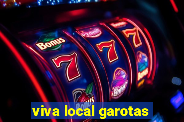 viva local garotas