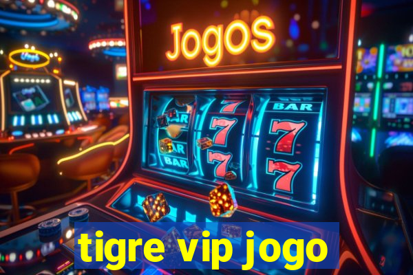 tigre vip jogo