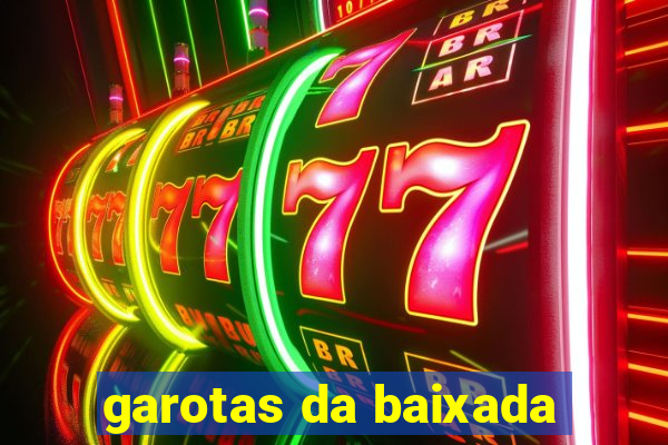 garotas da baixada