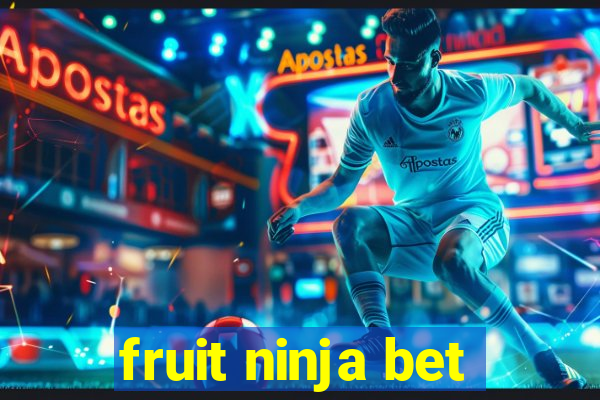 fruit ninja bet