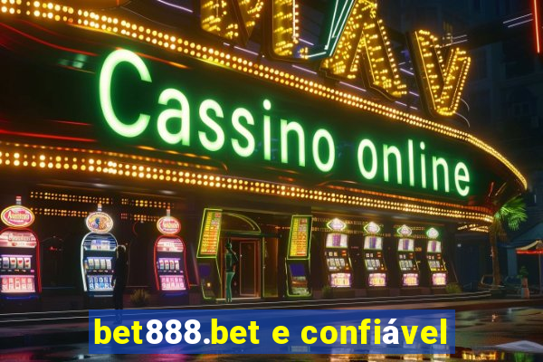 bet888.bet e confiável