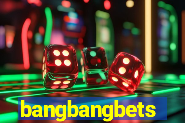 bangbangbets