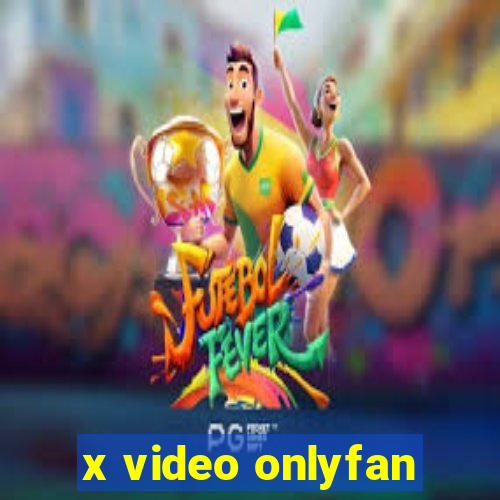 x video onlyfan