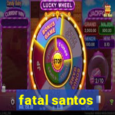 fatal santos