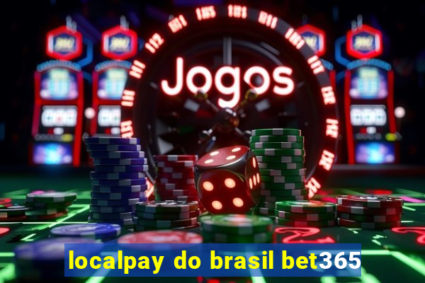 localpay do brasil bet365