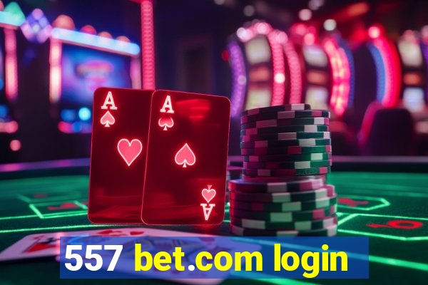 557 bet.com login