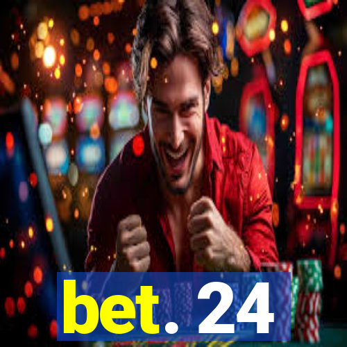 bet. 24