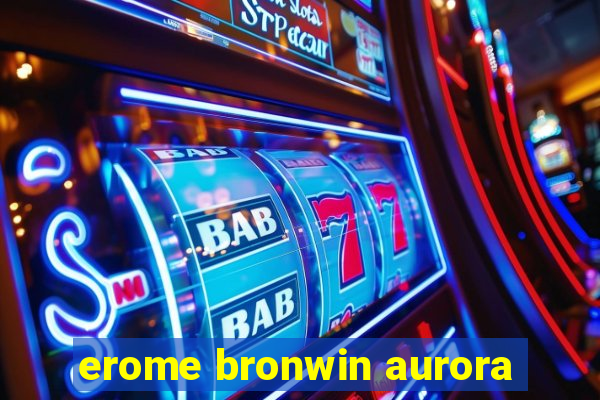 erome bronwin aurora