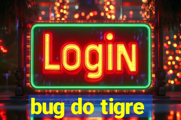 bug do tigre