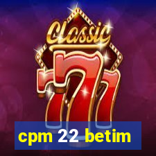 cpm 22 betim