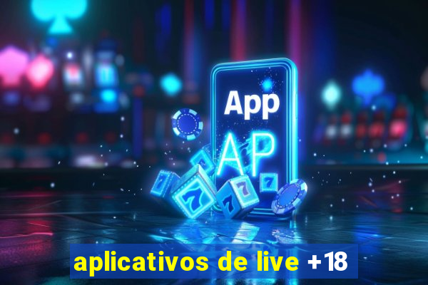 aplicativos de live +18