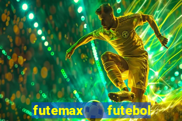 futemax   futebol ao vivo