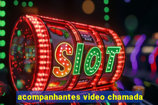 acompanhantes video chamada