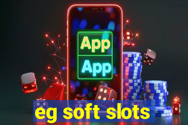 eg soft slots