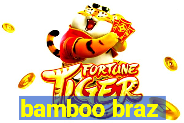 bamboo braz