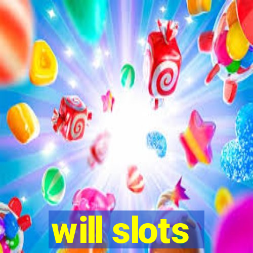 will slots