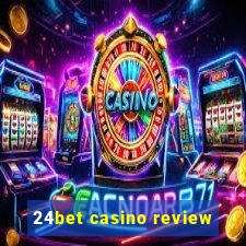 24bet casino review