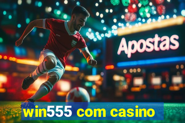 win555 com casino