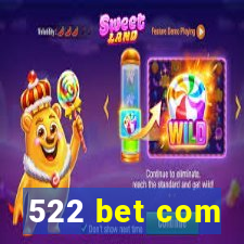 522 bet com