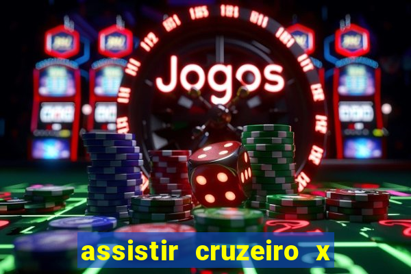 assistir cruzeiro x gremio ao vivo