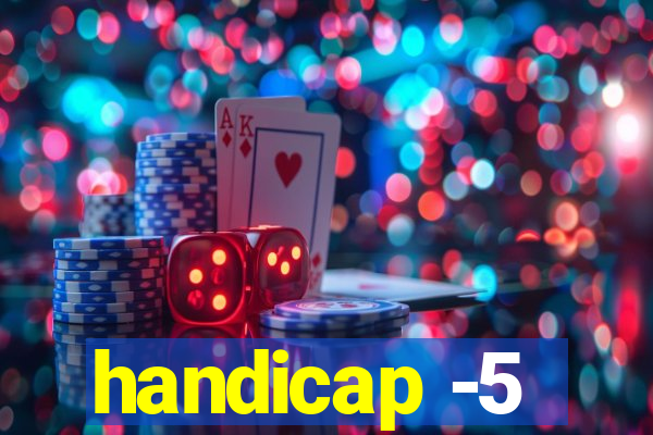 handicap -5