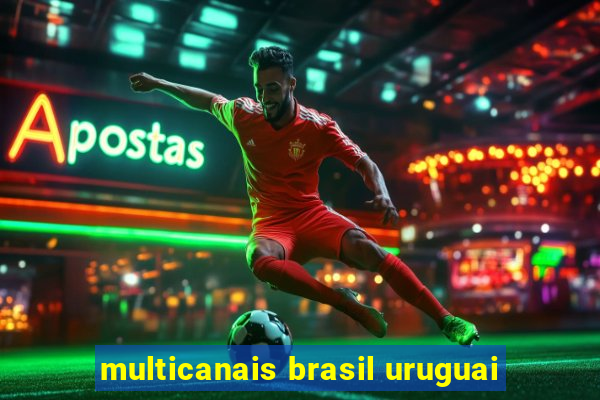 multicanais brasil uruguai