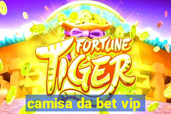 camisa da bet vip