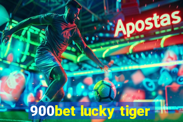 900bet lucky tiger