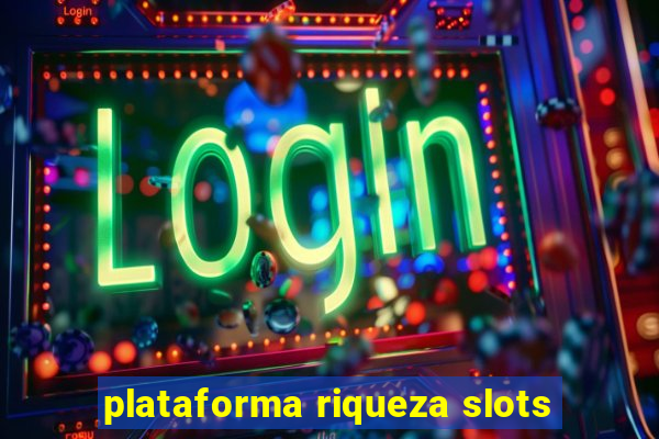 plataforma riqueza slots