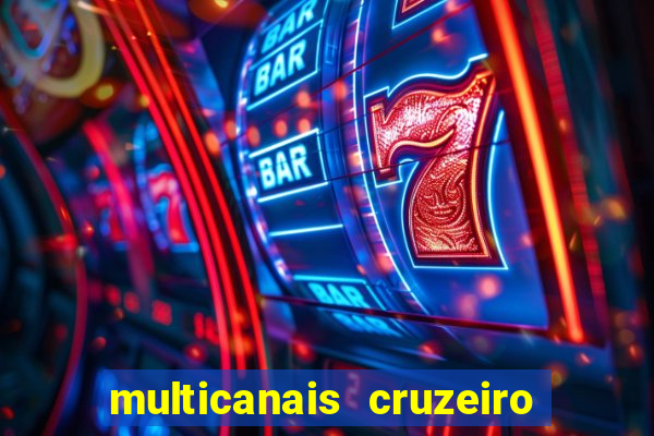 multicanais cruzeiro ao vivo