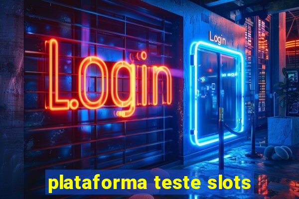 plataforma teste slots