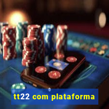 tt22 com plataforma