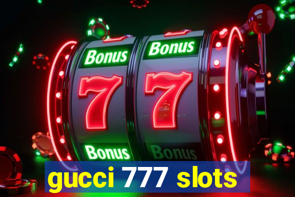 gucci 777 slots