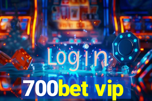 700bet vip