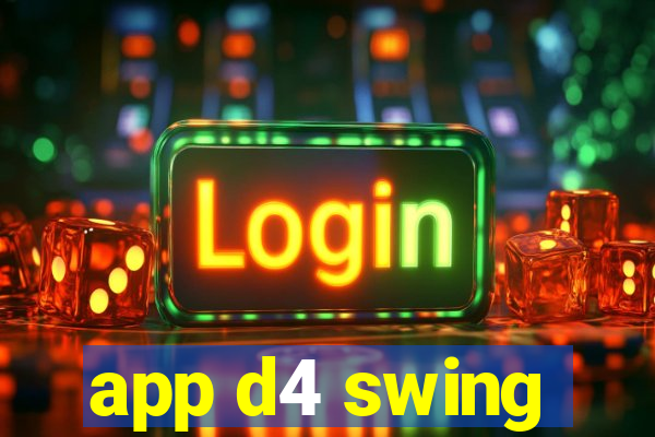 app d4 swing