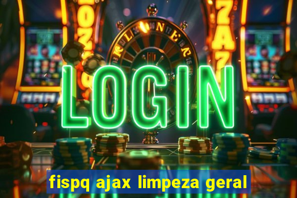 fispq ajax limpeza geral