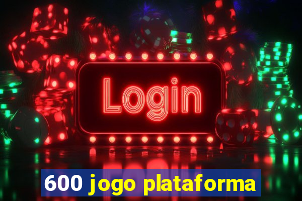 600 jogo plataforma