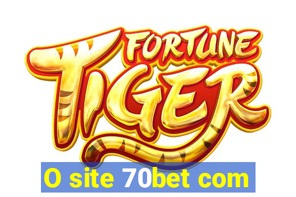 O site 70bet com