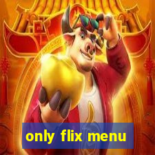 only flix menu