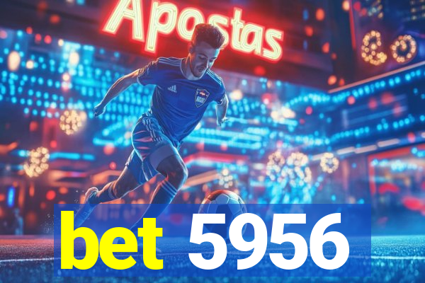 bet 5956