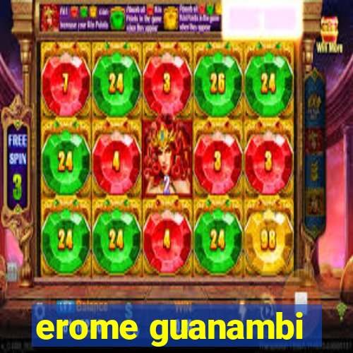 erome guanambi