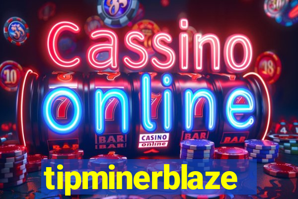 tipminerblaze