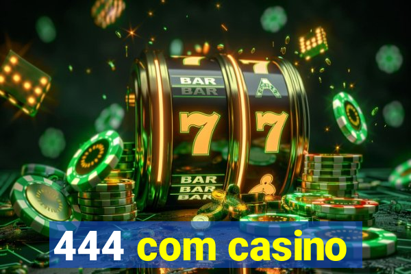 444 com casino