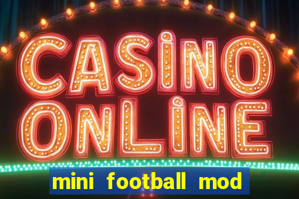 mini football mod apk (unlimited money and gems)